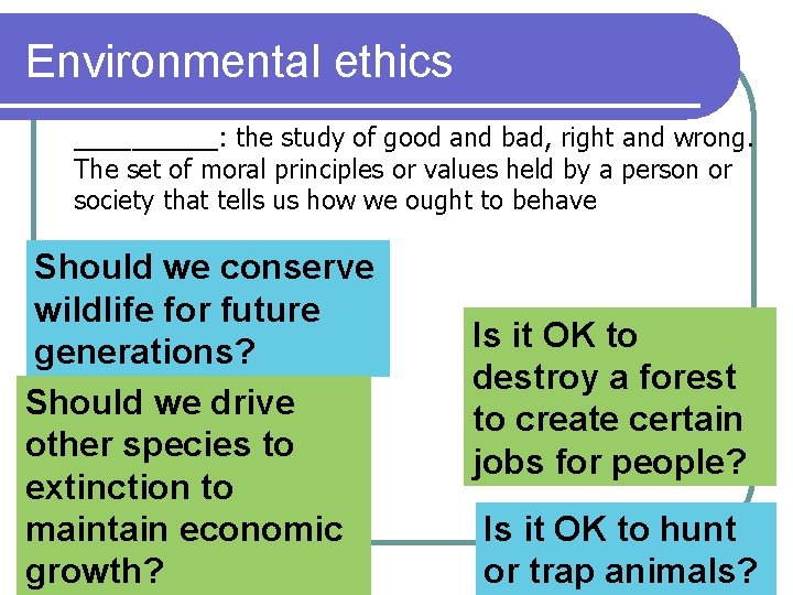 Environmental ethics _____: the study of good and bad, right and wrong. The set