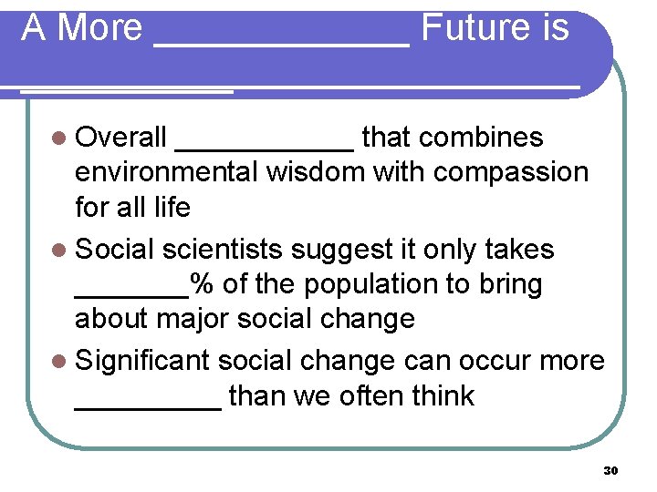 A More ______ Future is _____ l Overall ______ that combines environmental wisdom with