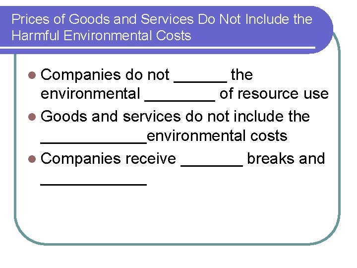 Prices of Goods and Services Do Not Include the Harmful Environmental Costs l Companies