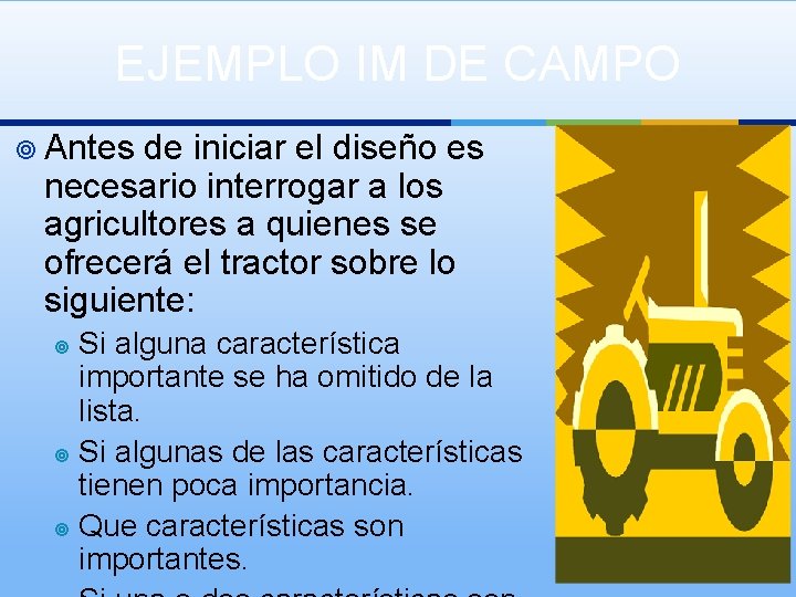 EJEMPLO IM DE CAMPO ¥ Antes de iniciar el diseño es necesario interrogar a