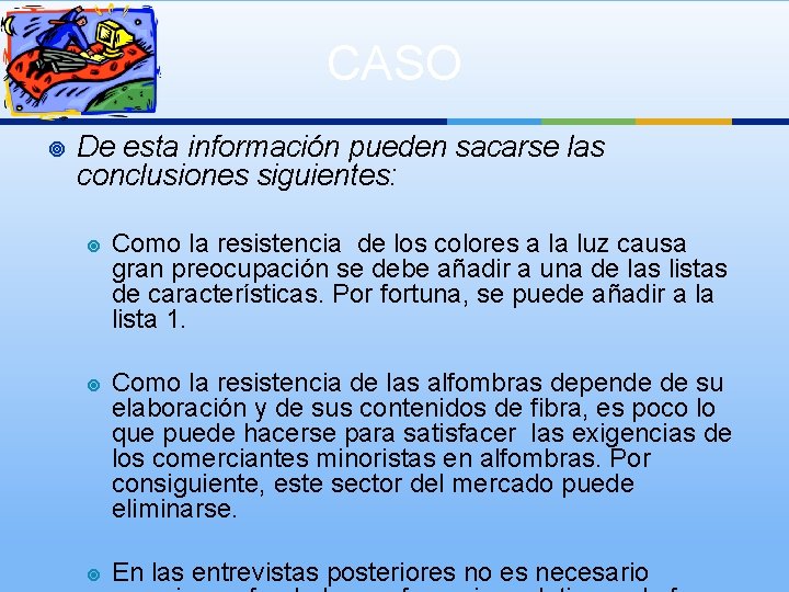 CASO ¥ De esta información pueden sacarse las conclusiones siguientes: ¥ ¥ ¥ Como