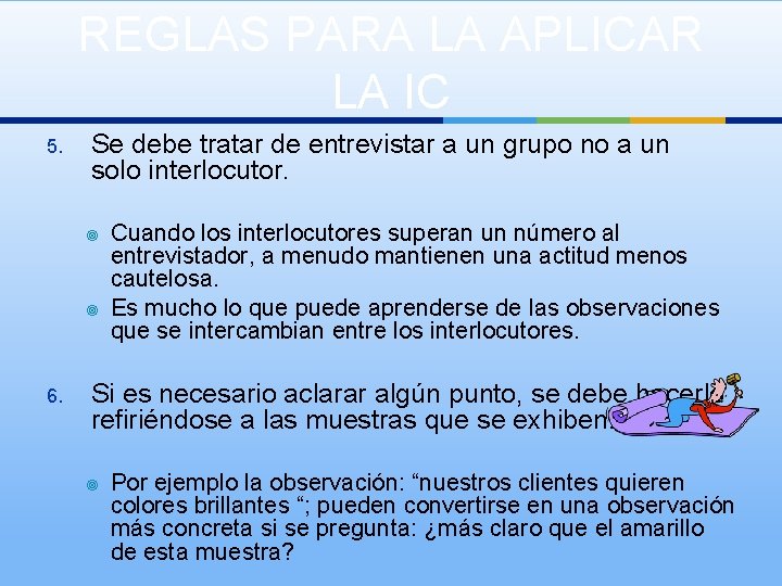 REGLAS PARA LA APLICAR LA IC 5. Se debe tratar de entrevistar a un