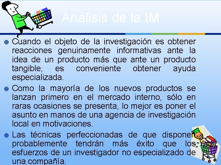 Análisis de la IM ¥ ¥ ¥ Cuando el objeto de la investigación es