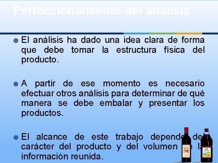 Perfeccionamiento del análisis ¥ El análisis ha dado una idea clara de forma que