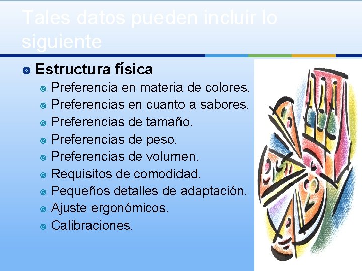 Tales datos pueden incluir lo siguiente ¥ Estructura física ¥ ¥ ¥ ¥ ¥