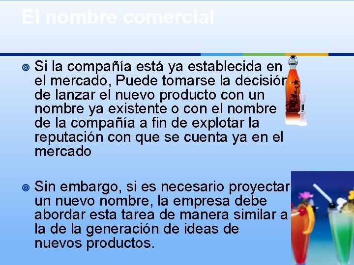 El nombre comercial ¥ Si la compañía está ya establecida en el mercado, Puede