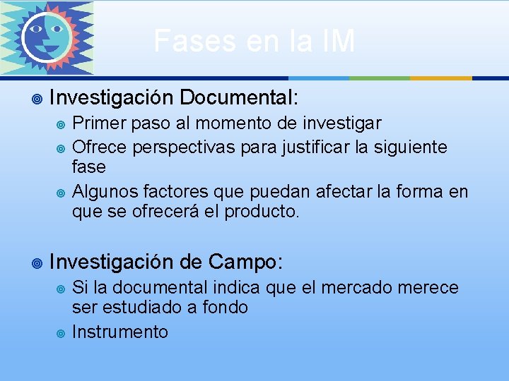 Fases en la IM ¥ Investigación Documental: ¥ ¥ Primer paso al momento de