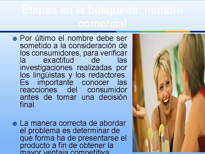 Etapas en la búsqueda: nombre comercial ¥ Por último el nombre debe ser sometido