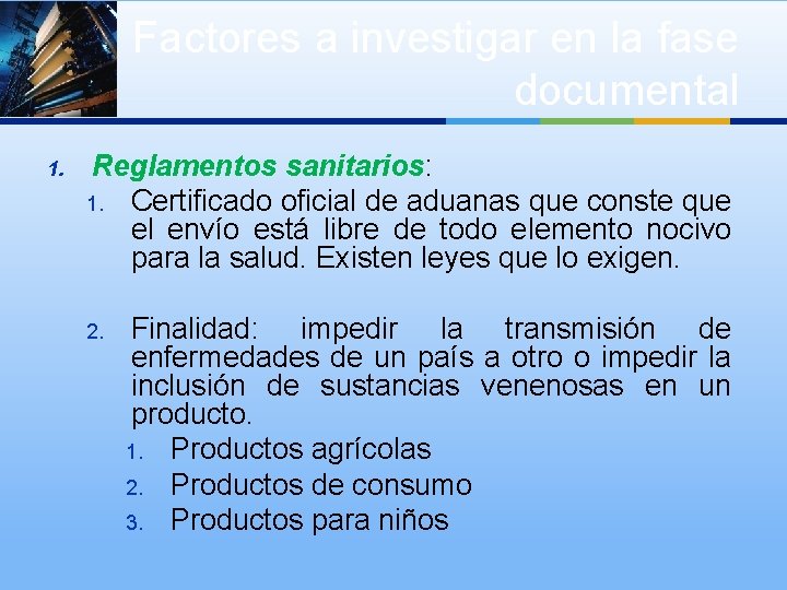 Factores a investigar en la fase documental 1. Reglamentos sanitarios: 1. Certificado oficial de