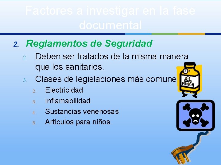 Factores a investigar en la fase documental 2. Reglamentos de Seguridad 2. 3. Deben