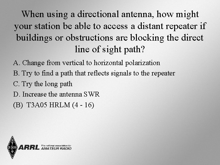 When using a directional antenna, how might your station be able to access a