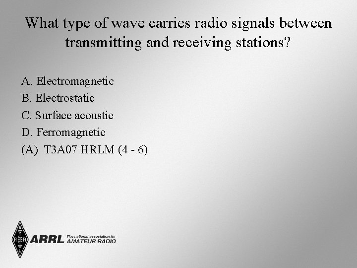 What type of wave carries radio signals between transmitting and receiving stations? A. Electromagnetic