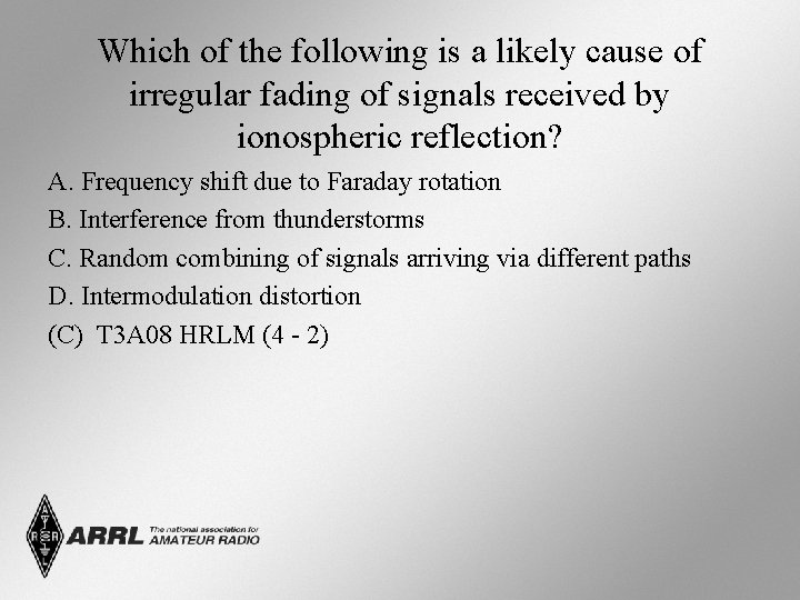 Which of the following is a likely cause of irregular fading of signals received