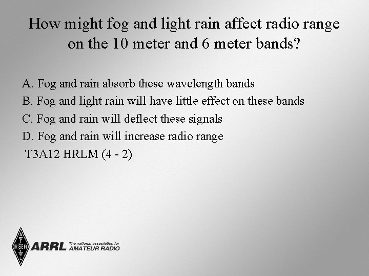 How might fog and light rain affect radio range on the 10 meter and