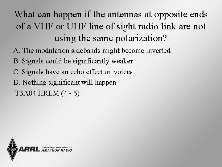 What can happen if the antennas at opposite ends of a VHF or UHF