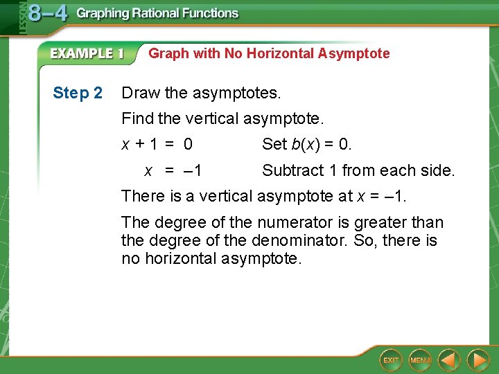Graph with No Horizontal Asymptote Step 2 Draw the asymptotes. Find the vertical asymptote.