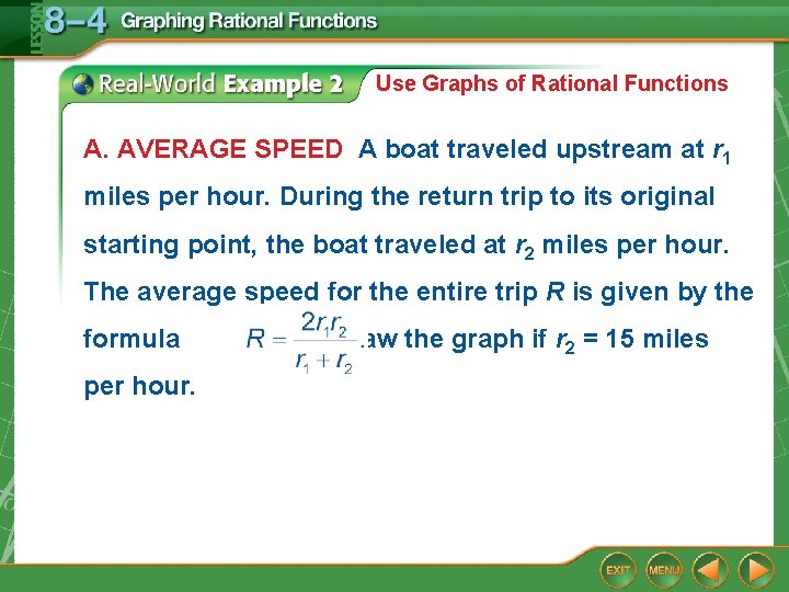 Use Graphs of Rational Functions A. AVERAGE SPEED A boat traveled upstream at r