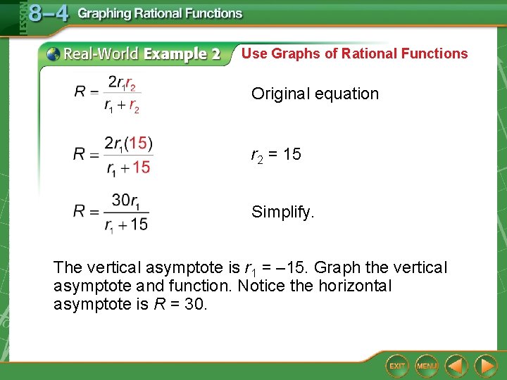 Use Graphs of Rational Functions Original equation r 2 = 15 Simplify. The vertical
