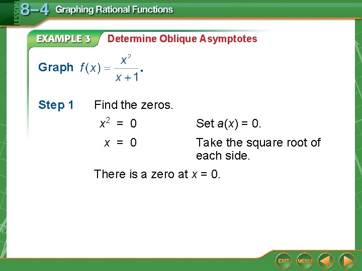 Determine Oblique Asymptotes Graph Step 1 Find the zeros. x 2 = 0 x