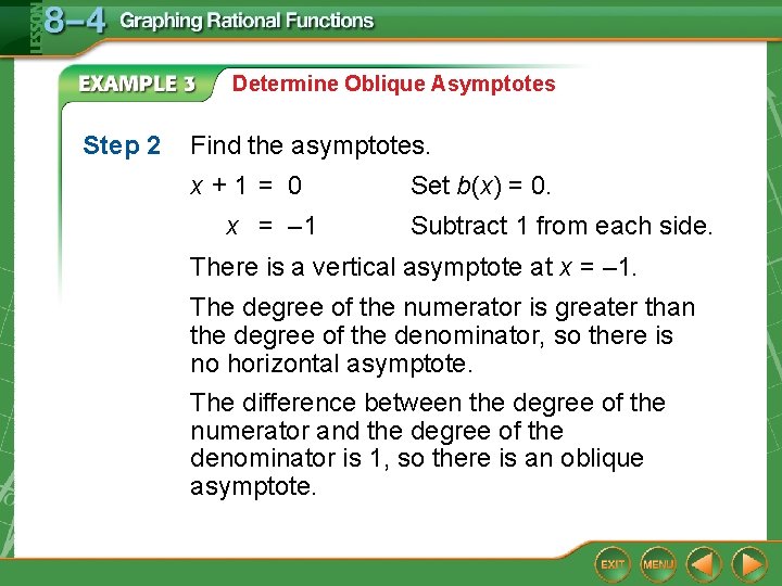 Determine Oblique Asymptotes Step 2 Find the asymptotes. x+1 = 0 x = –