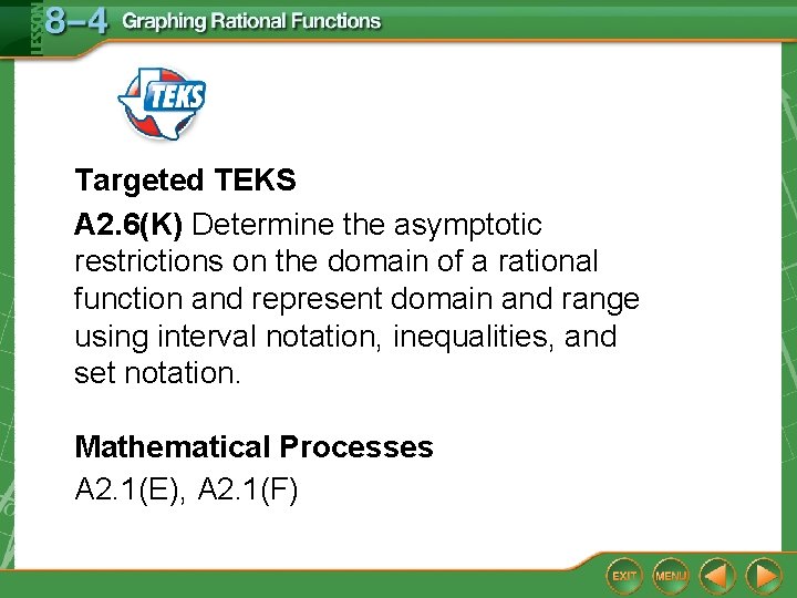 Targeted TEKS A 2. 6(K) Determine the asymptotic restrictions on the domain of a