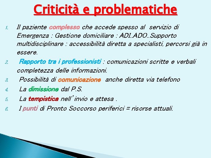 Criticità e problematiche 1. 2. 3. 4. 5. 6. Il paziente complesso che accede