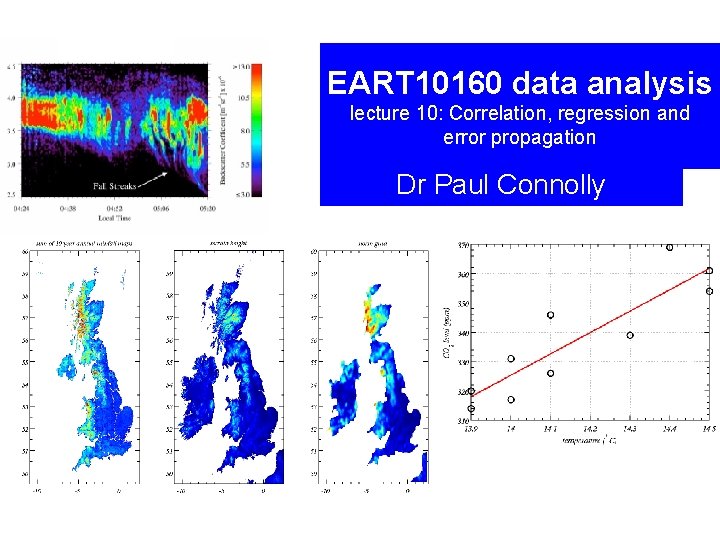 EART 10160 data analysis lecture 10: Correlation, regression and error propagation Dr Paul Connolly