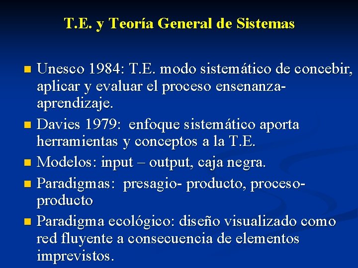 T. E. y Teoría General de Sistemas Unesco 1984: T. E. modo sistemático de