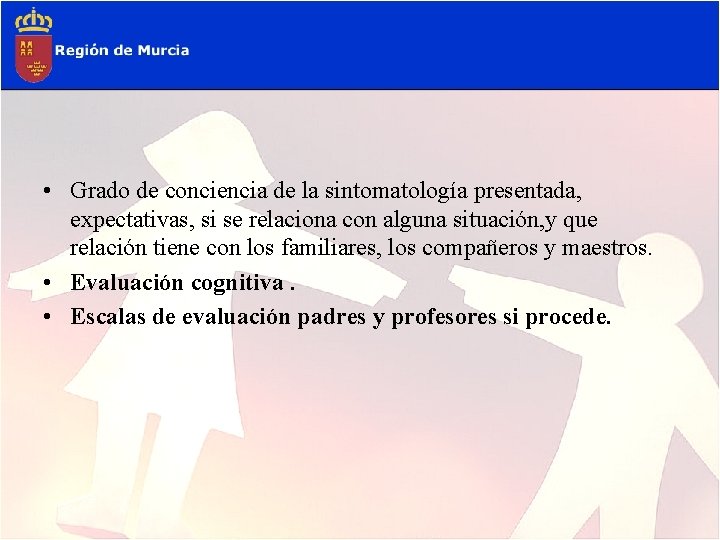  • Grado de conciencia de la sintomatología presentada, expectativas, si se relaciona con