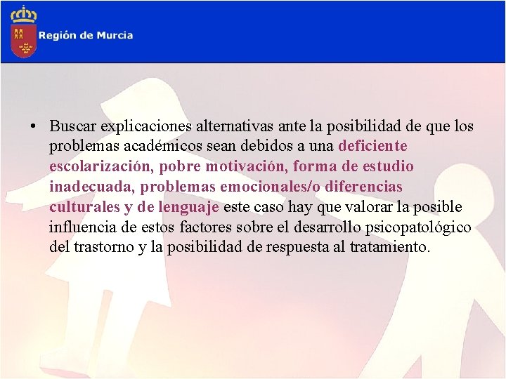  • Buscar explicaciones alternativas ante la posibilidad de que los problemas académicos sean