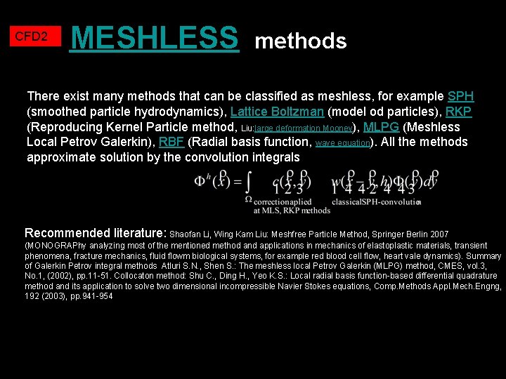CFD 2 MESHLESS methods There exist many methods that can be classified as meshless,