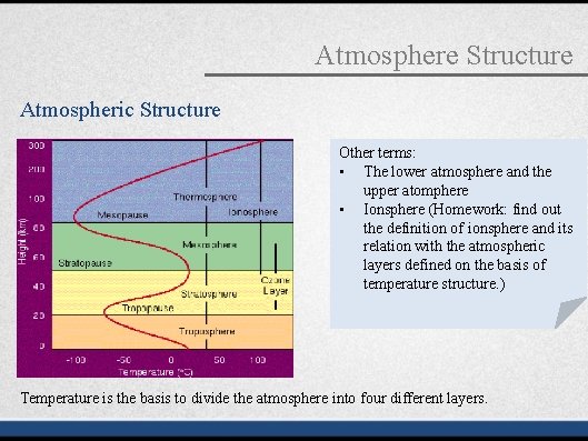 Atmosphere Structure Atmospheric Structure Other terms: • The lower atmosphere and the upper atomphere
