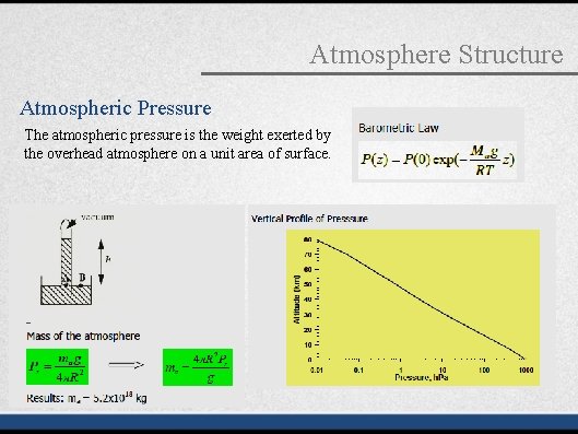 Atmosphere Structure Atmospheric Pressure The atmospheric pressure is the weight exerted by the overhead