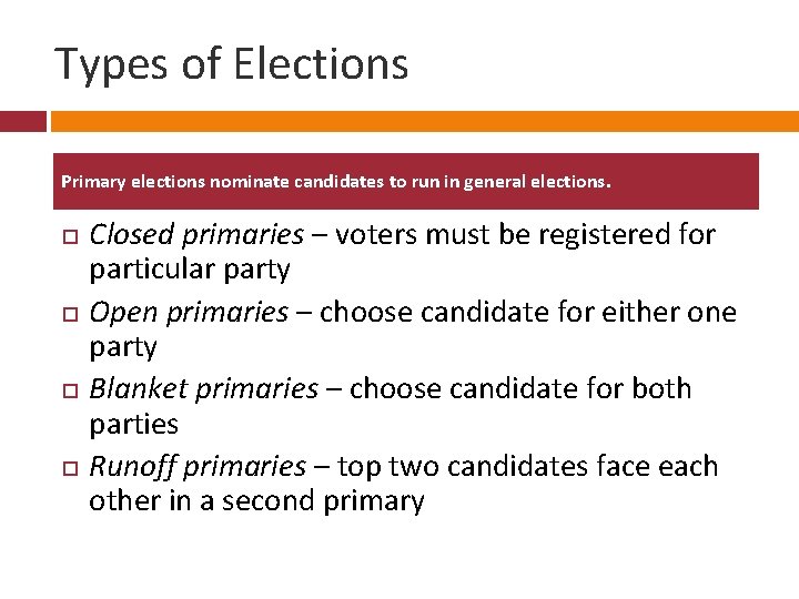 Types of Elections Primary elections nominate candidates to run in general elections. Closed primaries