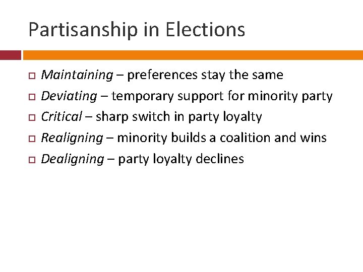 Partisanship in Elections Maintaining – preferences stay the same Deviating – temporary support for