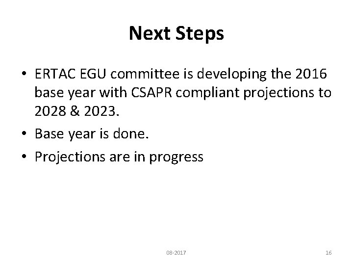 Next Steps • ERTAC EGU committee is developing the 2016 base year with CSAPR