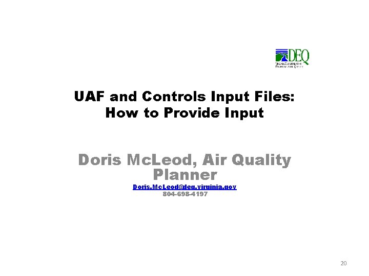 UAF and Controls Input Files: How to Provide Input Doris Mc. Leod, Air Quality