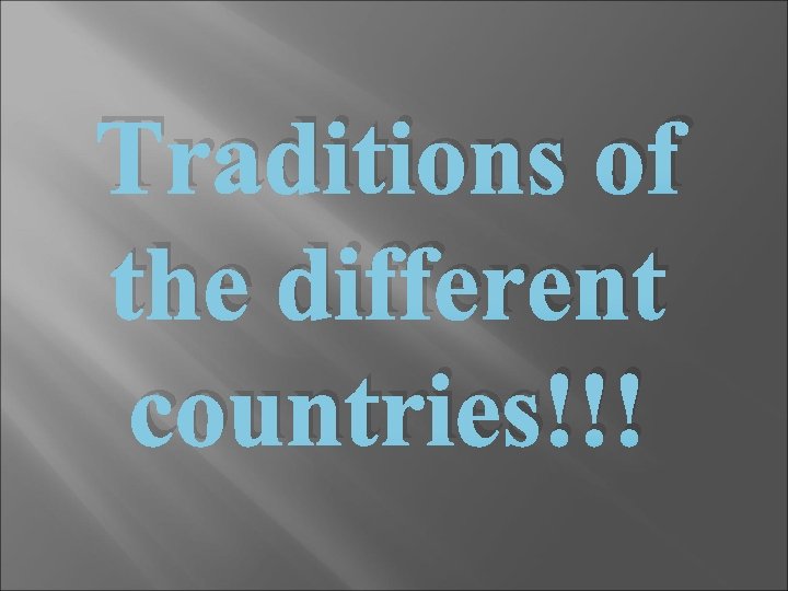 Traditions of the different countries!!! 