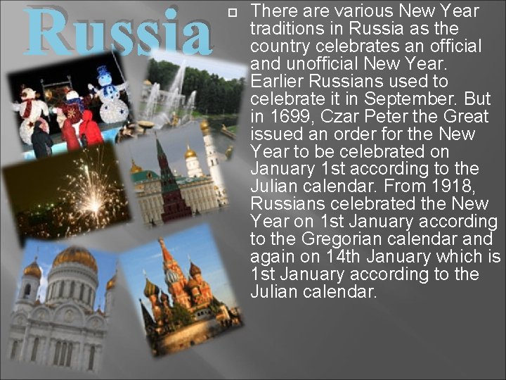 Russia There are various New Year traditions in Russia as the country celebrates an
