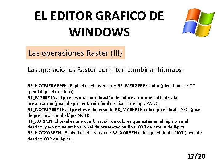 EL EDITOR GRAFICO DE WINDOWS Las operaciones Raster (III) Las operaciones Raster permiten combinar