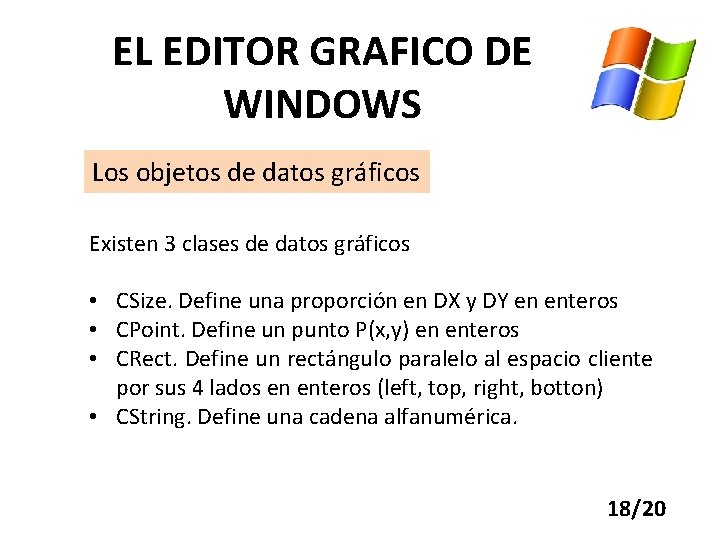 EL EDITOR GRAFICO DE WINDOWS Los objetos de datos gráficos Existen 3 clases de