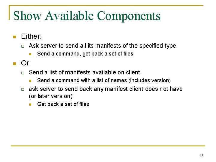 Show Available Components n Either: q Ask server to send all its manifests of