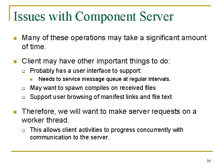 Issues with Component Server n Many of these operations may take a significant amount