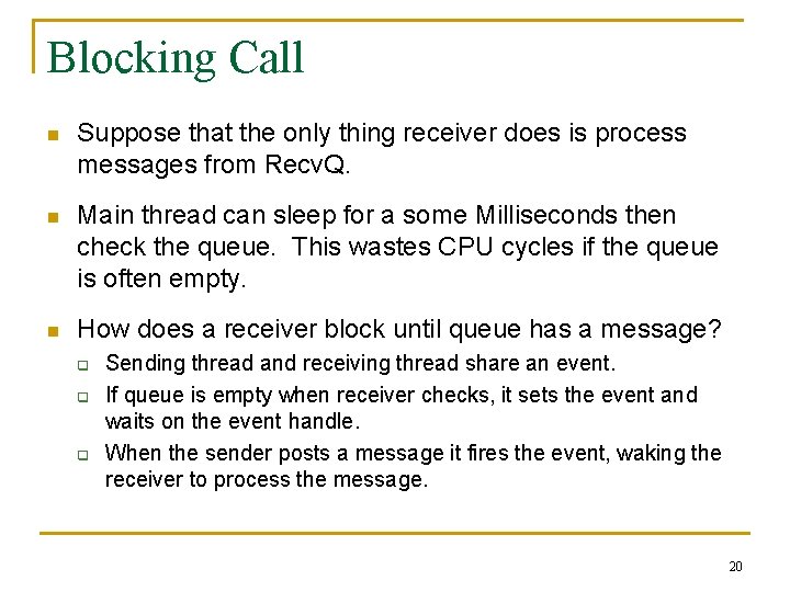 Blocking Call n Suppose that the only thing receiver does is process messages from