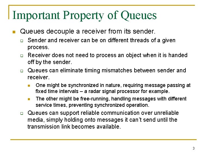 Important Property of Queues n Queues decouple a receiver from its sender. q q