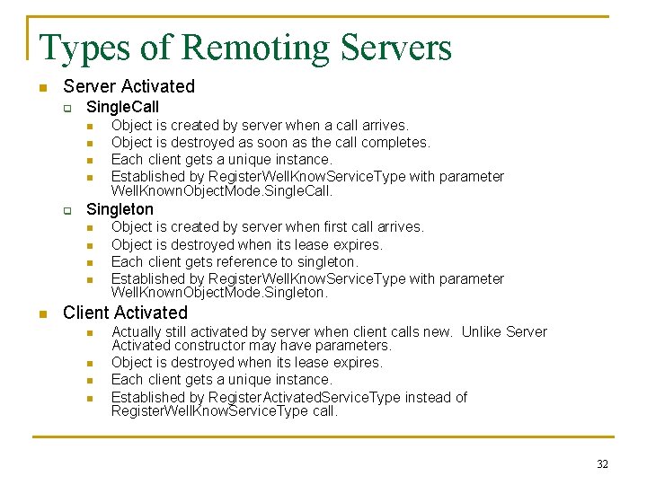 Types of Remoting Servers n Server Activated q Single. Call n n q Singleton
