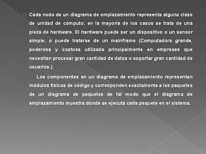 � Cada nodo de un diagrama de emplazamiento representa alguna clase de unidad de