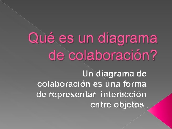 Qué es un diagrama de colaboración? Un diagrama de colaboración es una forma de