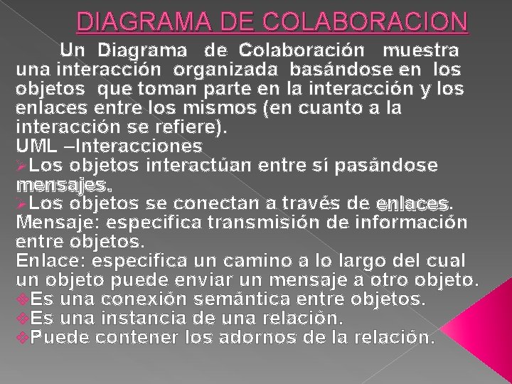 DIAGRAMA DE COLABORACION Un Diagrama de Colaboración muestra una interacción organizada basándose en los