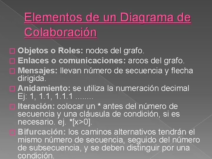 Elementos de un Diagrama de Colaboración Objetos o Roles: nodos del grafo. Enlaces o